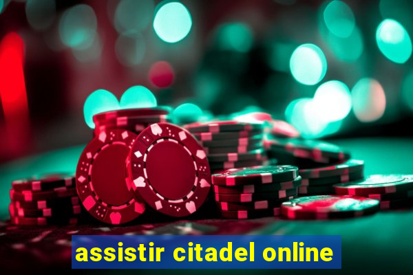 assistir citadel online